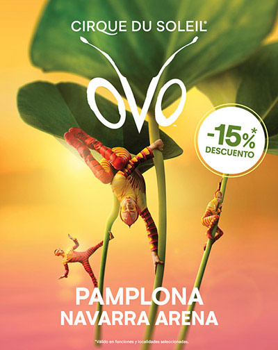 Cirque Du Soleil – Ovo – 8 DÍAS DE ORO en Pamplona/Iruña