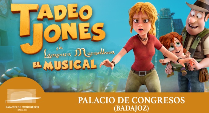 Tadeo Jones y la lámpara maravillosa – EL MUSICAL en Badajoz