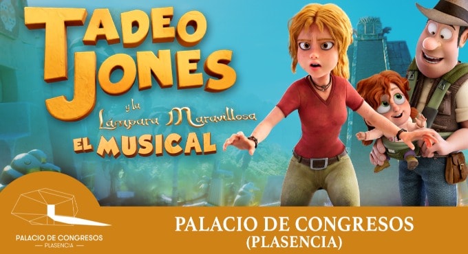 Tadeo Jones y la lámpara maravillosa – EL MUSICAL en Plasencia
