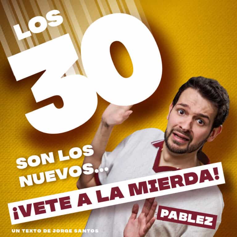 Los 30 son los nuevos… ¡Vete a la mierda! – Pablez – Barcelona en BARCELONA
